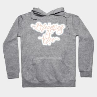 Dreaming Is Free Hoodie